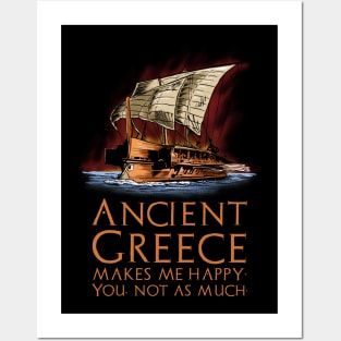 Ancient Greece makes me happy. You, not as much. - Greek Trireme Posters and Art